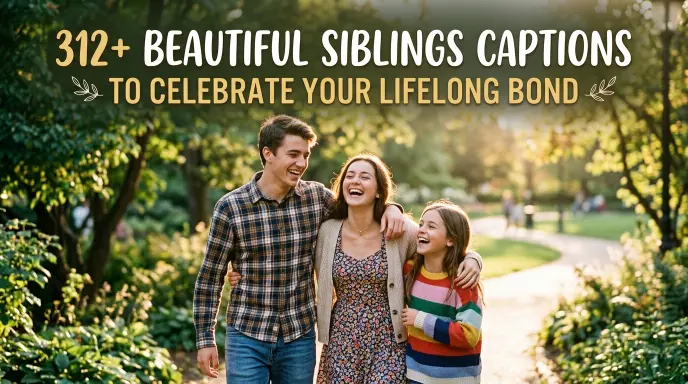 Beautiful Siblings Captions Celebrate Lifelong Bond