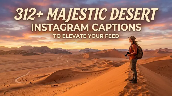 Majestic Desert Instagram Captions Elevate Feed